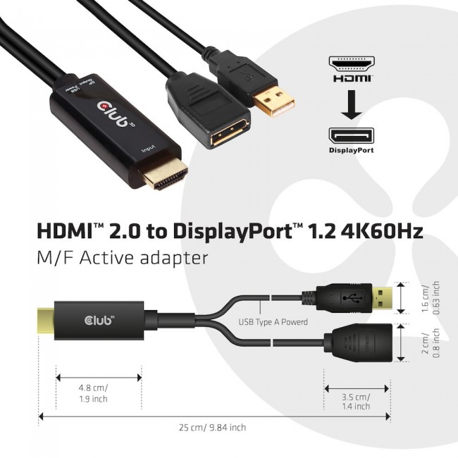 CLUB3D HDMI 2.0 TO DISPLAYPORT 1.2 4K60HZ HDR M/F ACTIVE ADAPTER Black CLUB3D HDMI 2.0 TO DISPLAYPORT 1.2 4K60HZ HDR M/F ACTIVE ADAPTER Black