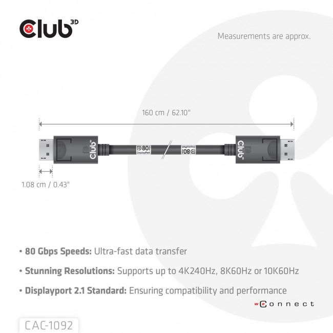 CLUB3D DisplayPort 2.1 Bi-Directional VESA DP80 Certified Cable 4K240Hz, 8K60Hz or 10K60Hz M/M 1.6m/5.25ft CLUB3D DisplayPort 2.1 Bi-Directional VESA DP80 Certified Cable 4K240Hz, 8K60Hz or 10K60Hz M/M 1.6m/5.25ft
